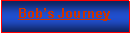 Text Box: Bob�s Journey