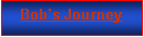Text Box: Bob�s Journey