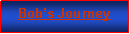 Text Box: Bobs Journey