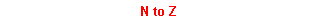 Text Box: N to Z